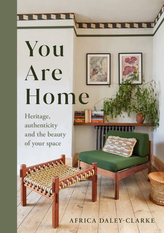 You Are Home - Heritage, authenticity, and the beauty of your space (ebok) av Africa Daley-Clarke