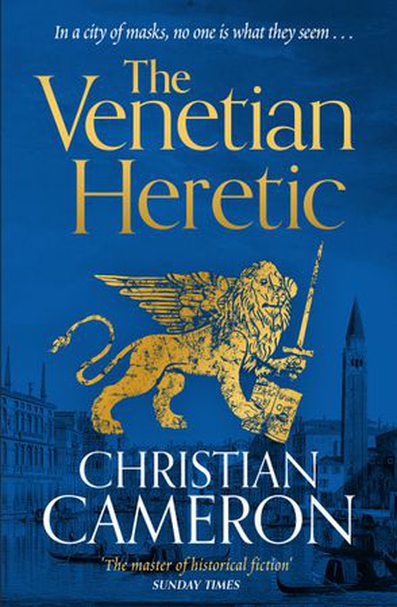 The Venetian Heretic - 'The Master of Historical Fiction' Sunday Times (ebok) av Christian Cameron