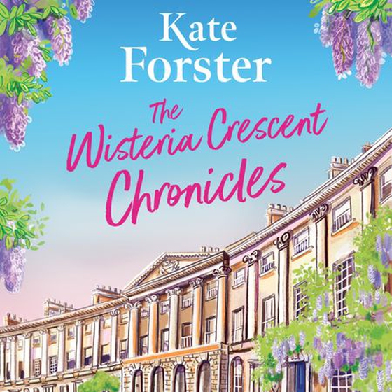 The Wisteria Crescent Chronicles (lydbok) av Kate Forster