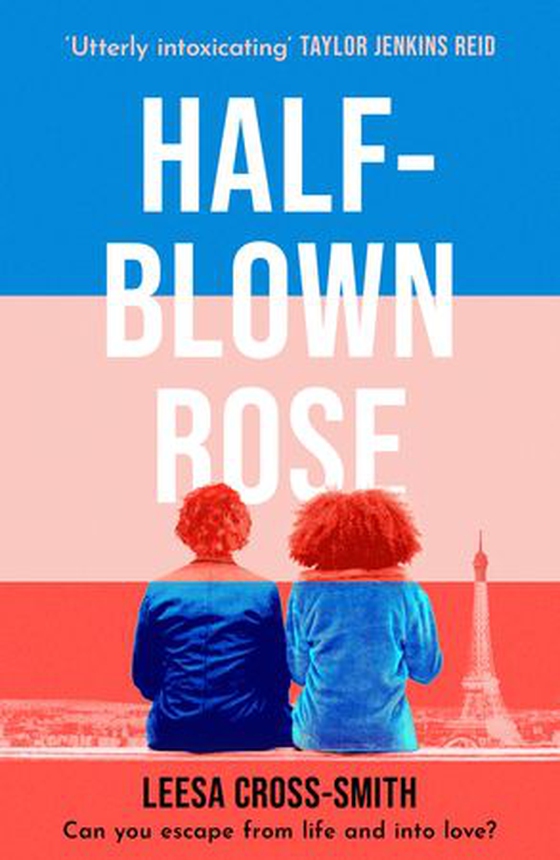Half-Blown Rose - ‘An utterly intoxicating story of love, betrayal and loyalty' Taylor Jenkins Reid (ebok) av Leesa Cross-Smith