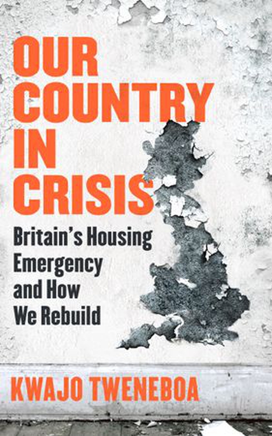 Our Country in Crisis - Britain's Housing Emergency and How We Rebuild (ebok) av Kwajo Tweneboa