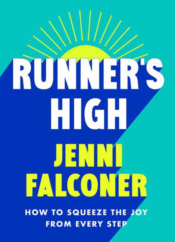 Runner's High - How to Squeeze the Joy From Every Step (ebok) av Jenni Falconer
