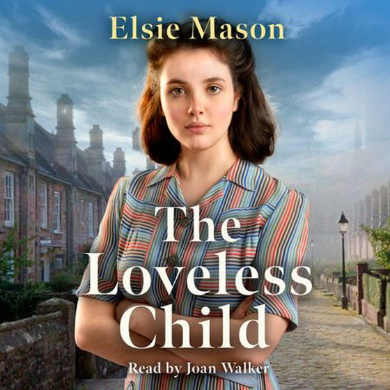 The Loveless Child (lydbok) av Elsie Mason