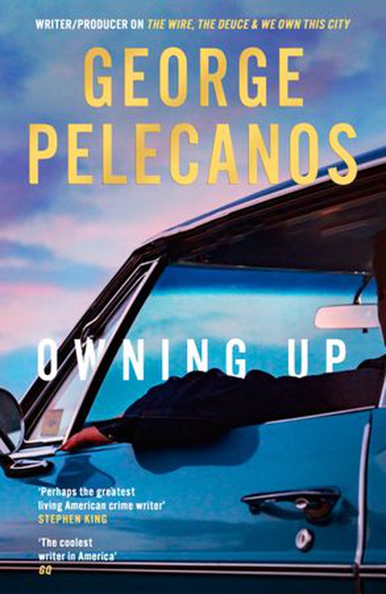 Owning Up - From the writer/producer on The Wire, The Deuce and We Own This City (ebok) av George P. Pelecanos
