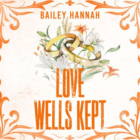 Love Wells Kept - The must read spicy, heartwarming and heartbreaking cowboy romance that will have you LASSOED! (lydbok) av Bailey Hannah