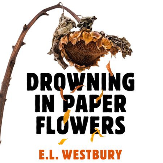 Drowning in Paper Flowers - The twisty domestic thriller of 2026 with the ending you won't see coming! (lydbok) av E.L. Westbury
