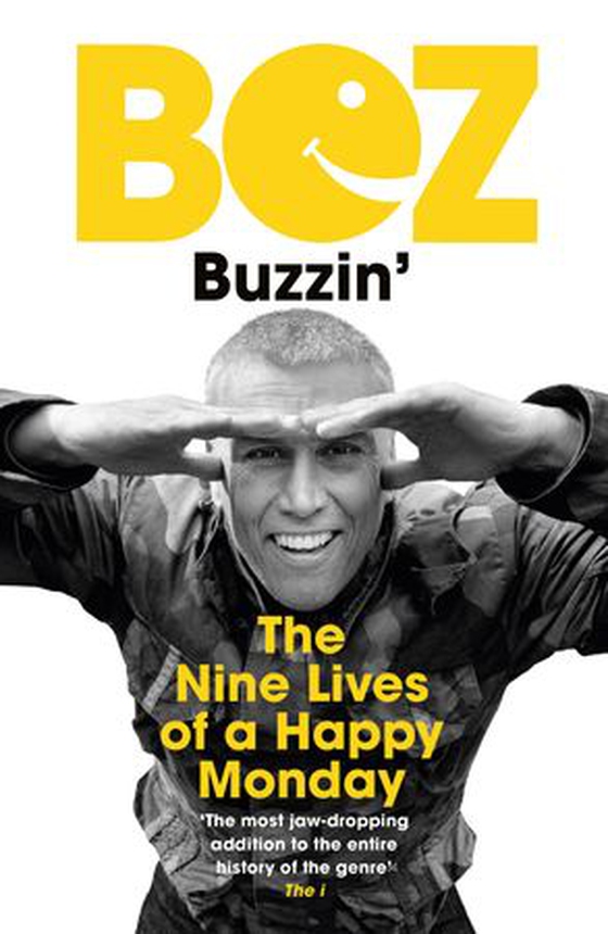Buzzin' - The Nine Lives of a Happy Monday (ebok) av Bez