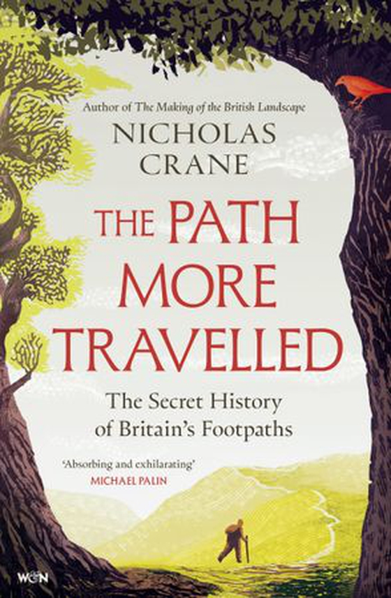 The Path More Travelled - The Secret History of Britain's Footpaths– 'This book will literally expand your horizons' Michael Palin (ebok) av Nicholas Crane