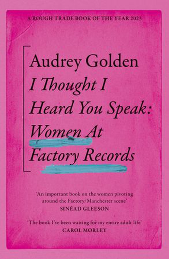 I Thought I Heard You Speak - Women at Factory Records (ebok) av Audrey Golden