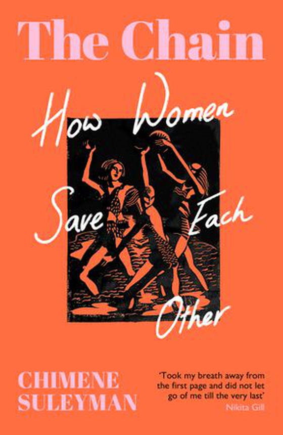 The Chain - The Relationships That Break Us, the Women Who Rebuild Us (ebok) av Chimene Suleyman