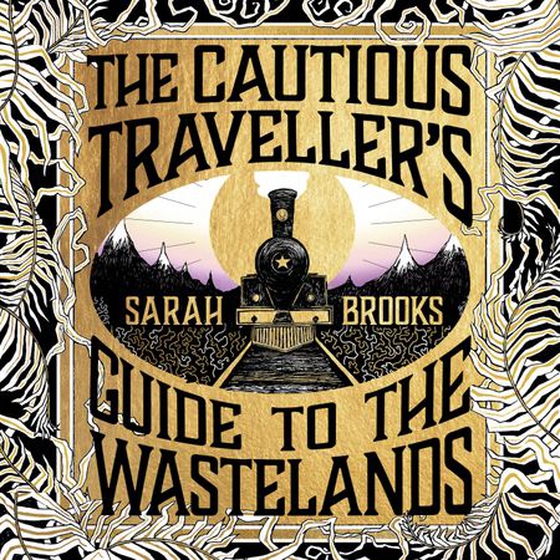 The Cautious Traveller's Guide to The Wastelands - THE INSTANT SUNDAY TIMES BESTSELLER (lydbok) av Sarah Brooks