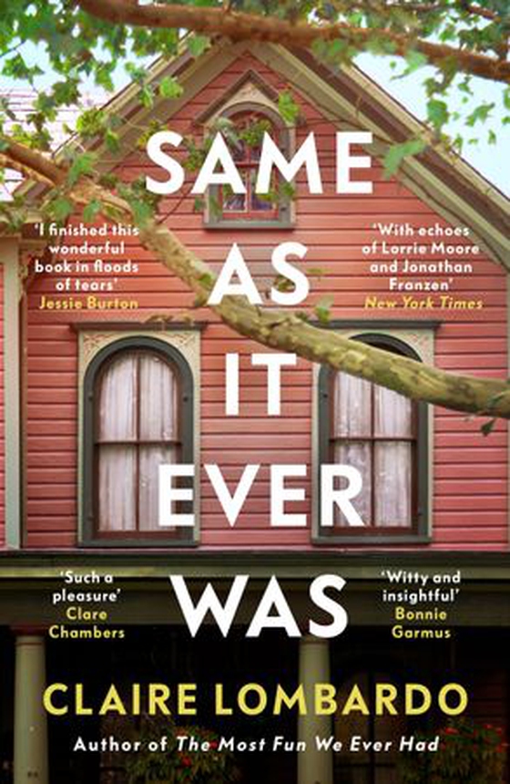 Same As It Ever Was - An immersive and joyful read from the author of Reese’s Bookclub pick The Most Fun We Ever Had (ebok) av Claire Lombardo