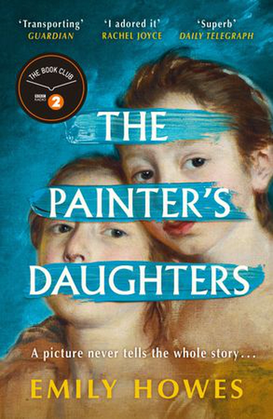 The Painter's Daughters - An enthralling and unforgettable historical novel about love, secrets and sisters (ebok) av Emily Howes