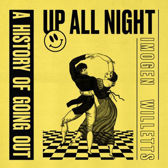 Up All Night - A History of Going Out (lydbok) av Imogen Willetts