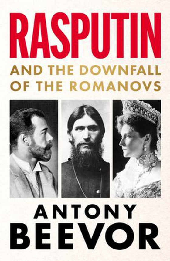 Rasputin - and the downfall of the Romanovs (ebok) av Antony Beevor
