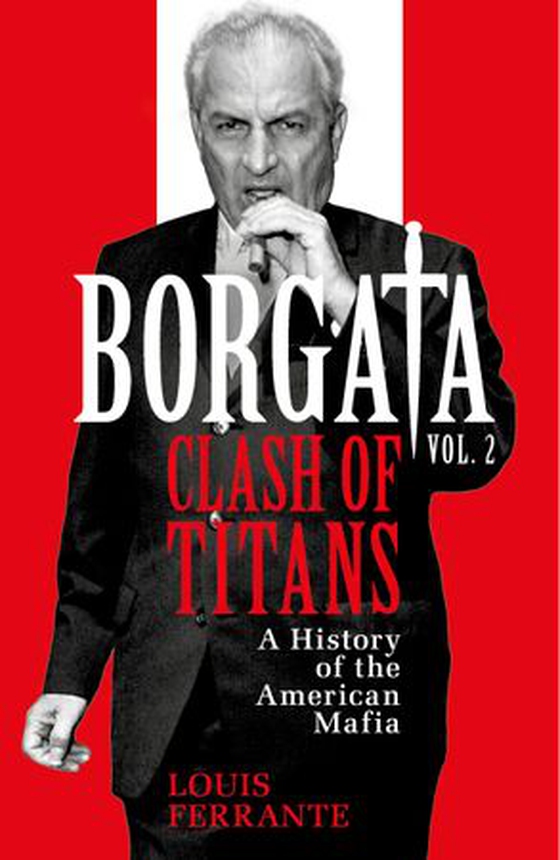 Borgata: Clash of Titans - A History of the American Mafia (ebok) av Louis Ferrante