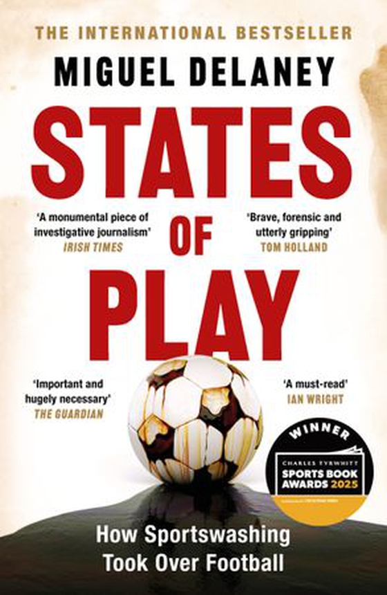 States of Play - How Sportswashing Took Over Football | The International Bestseller & Winner of the Football Book of the Year Award (ebok) av Miguel Delaney