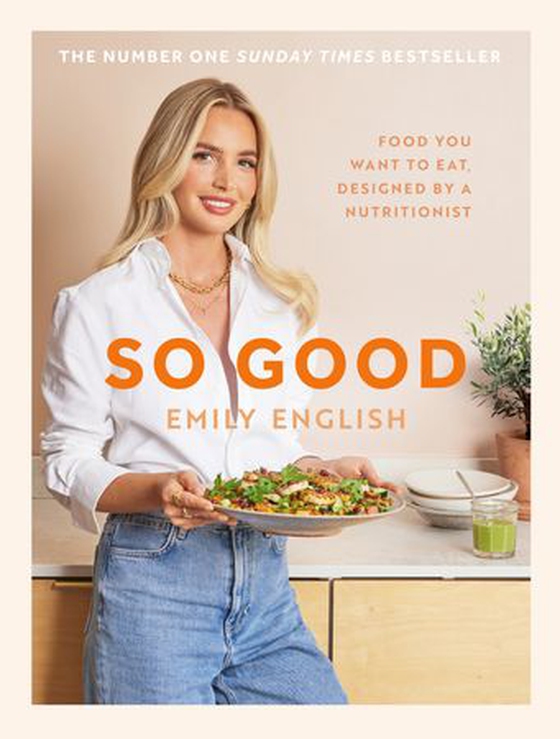 So Good - Food you want to eat, designed by a nutritionist (ebok) av Emily English