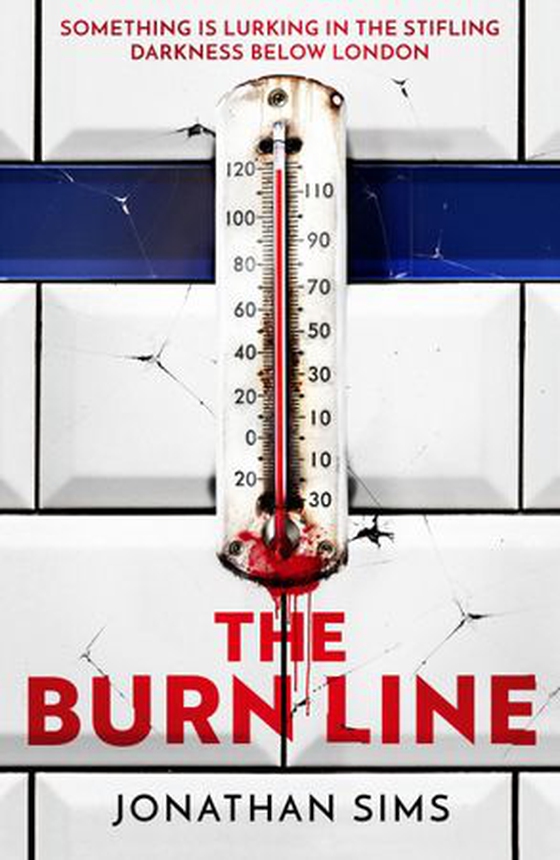 The Burn Line - The gripping new London Underground horror thriller from the creator of podcast sensation The Magnus Archives, perfect for fans of Stephen King and Jordan Peele (ebok) av Jonathan Sims