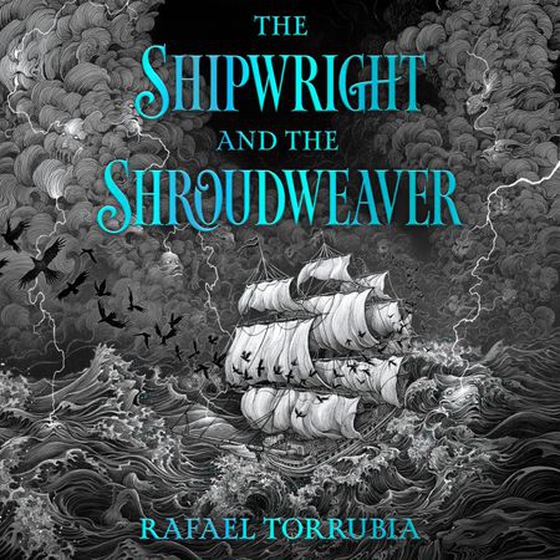 The Shipwright and the Shroudweaver (lydbok) av Rafael Torrubia