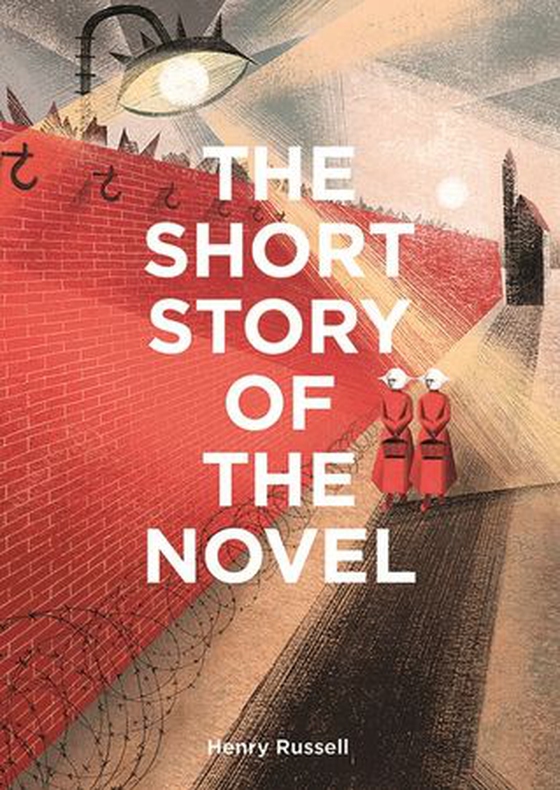 The Short Story of the Novel - A Pocket Guide to Key Genres, Novels, Themes and Techniques (ebok) av Henry Russell