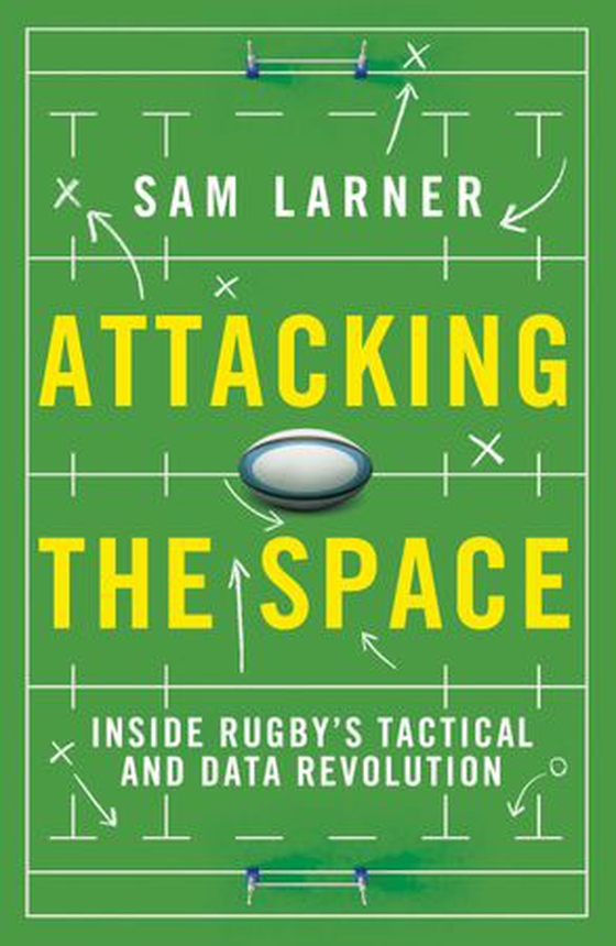 Attacking the Space - Inside Rugby's Tactical and Data Revolution - 'Illuminating' Eddie Jones (ebok) av Sam Larner