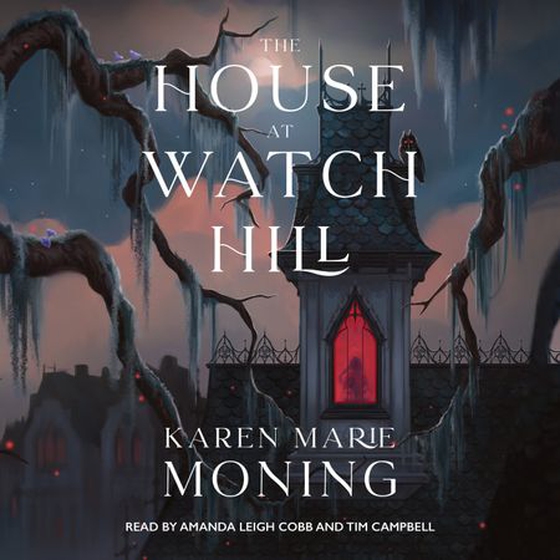 The House at Watch Hill - The explosive start to a seductive gothic paranormal romance trilogy, full of all the witchy vibes! (lydbok) av Karen Marie Moning