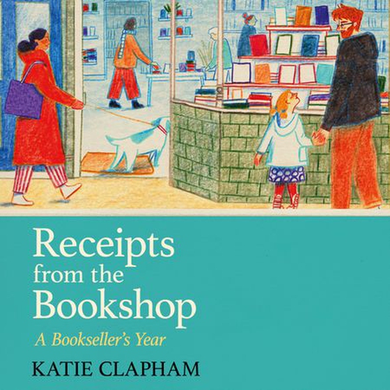 Receipts From the Bookshop - A Bookseller's Year (lydbok) av Katie Clapham