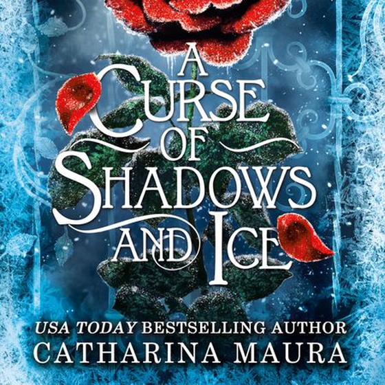 A Curse of Shadows and Ice - From BookTok favourite Catharina Maura comes a spicy and enchanting Beauty and the Beast retelling! (lydbok) av Catharina Maura