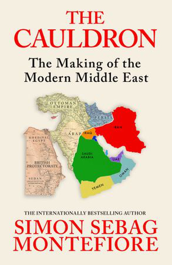 The Cauldron - The Making of the Modern Middle East - The No.1 Sunday Times Bestseller (ebok) av Simon Sebag Montefiore
