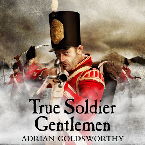 True Soldier Gentlemen (lydbok) av Adrian Goldsworthy
