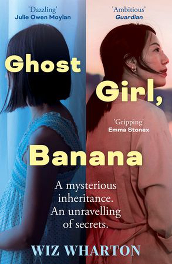 Ghost Girl, Banana - worldwide buzz and rave reviews for this moving and unforgettable story of family secrets (ebok) av Wiz Wharton