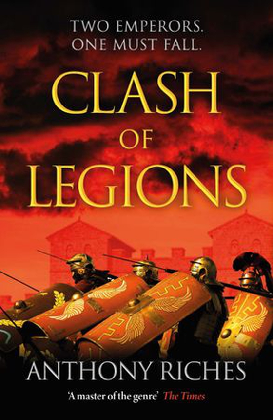 Clash of Legions - An utterly gripping historical adventure from SUNDAY TIMES bestseller Anthony Riches (ebok) av Anthony Riches