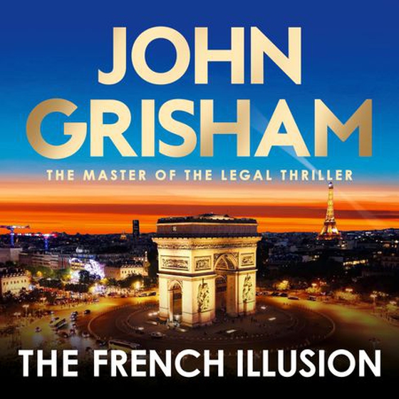 The French Illusion - the explosive new novel from the master of the legal thriller (lydbok) av John Grisham