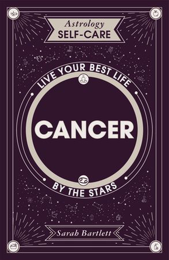 Astrology Self-Care: Cancer - Live your best life by the stars (ebok) av Sarah Bartlett