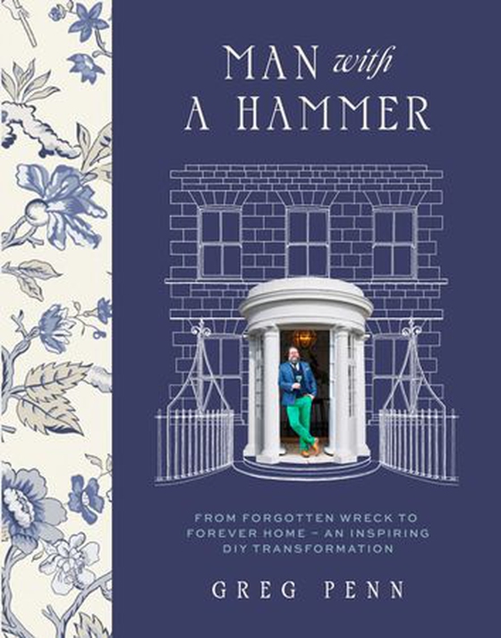 Man with a Hammer - From forgotten wreck to forever home – an inspiring DIY transformation  - THE INSTANT SUNDAY TIMES BESTSELLER (ebok) av Greg Penn