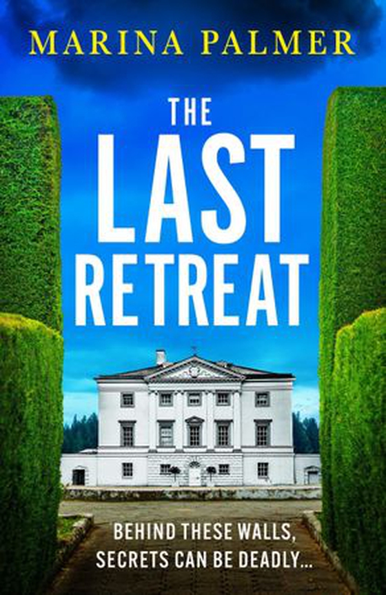 The Last Retreat - A pulse-pounding and totally addictive thriller that you won't want to miss (ebok) av Marina Palmer