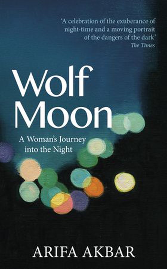 Wolf Moon - A Woman's Journey into the Night (ebok) av Arifa Akbar