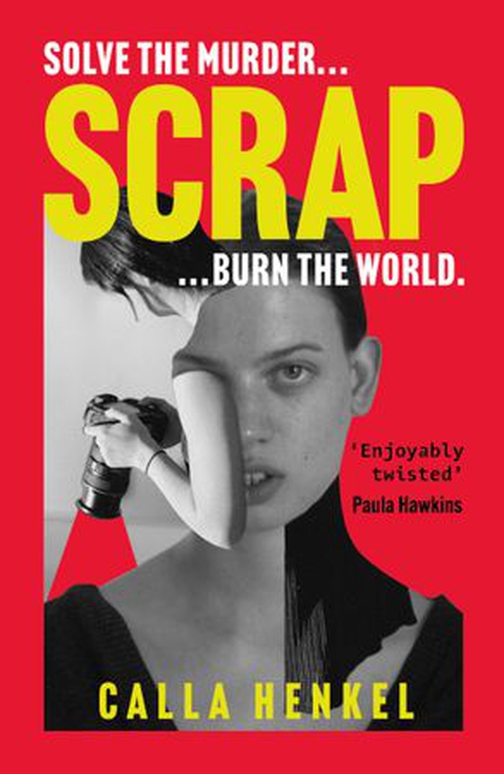 Scrap - 'Blackly humorous and enjoyably twisted' – Paula Hawkins (ebok) av Calla Henkel