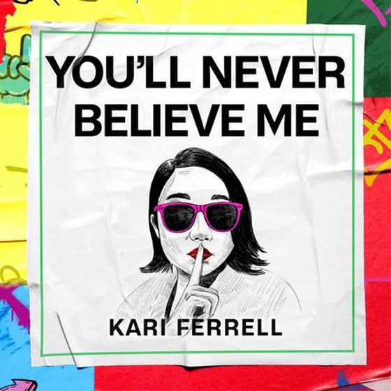 You'll Never Believe Me - Before Anna Delvey, before the Tinder Swindler, there was 'Hipster Grifter' Kari Ferrell... (lydbok) av Kari Ferrell
