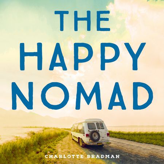The Happy Nomad - Live with less and find what really matters (lydbok) av Charlotte Bradman
