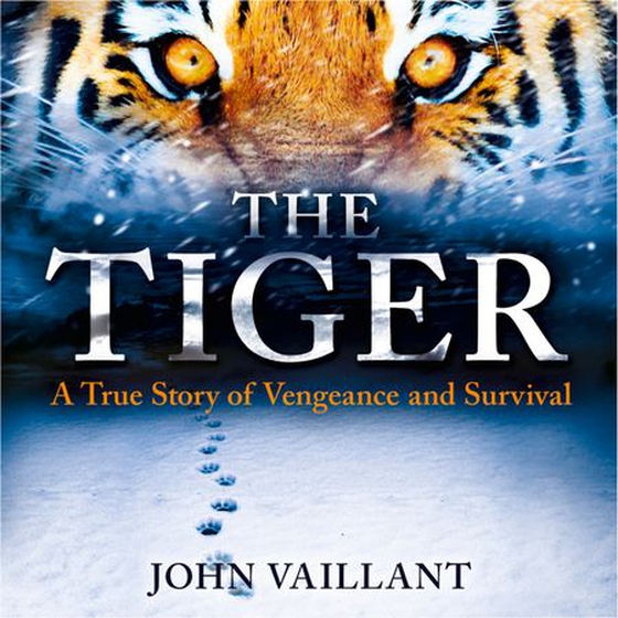 The Tiger - A True Story of Vengeance and Survival (lydbok) av John Vaillant