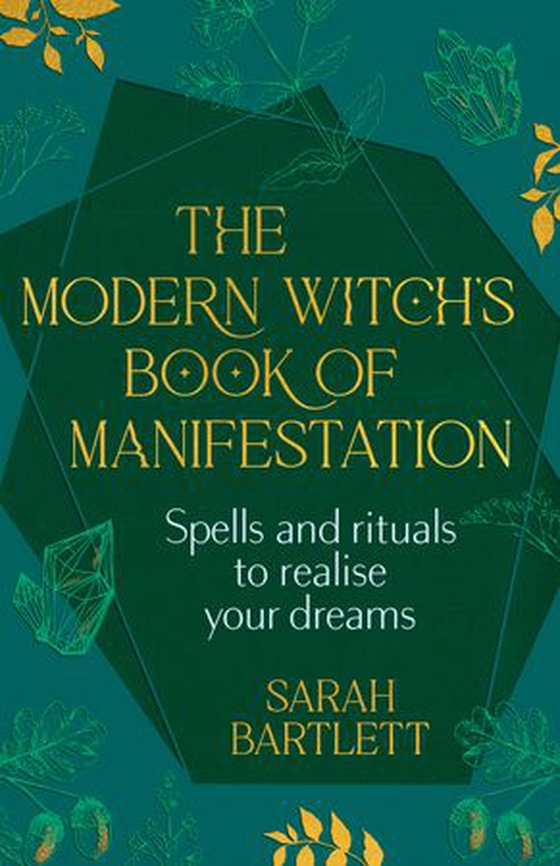 The Modern Witch’s Book of Manifestation - Spells and rituals to realise your dreams (ebok) av Sarah Bartlett