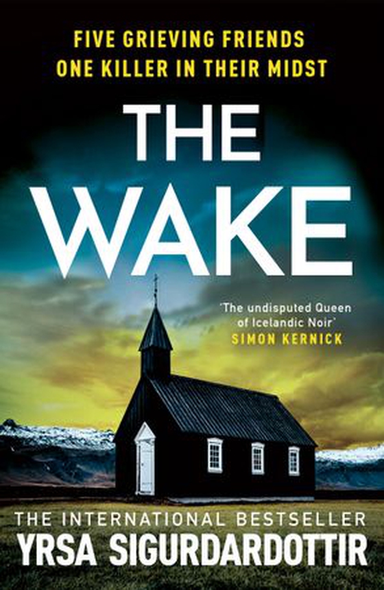 The Wake - Five friends. One devastating reunion. The new thriller from the legendary Icelandic bestseller (ebok) av Yrsa Sigurðardóttir