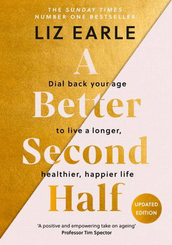 A Better Second Half - Dial Back Your Age to Live a Longer, Healthier, Happier Life. The Number 1 Sunday Times bestseller (ebok) av Liz Earle