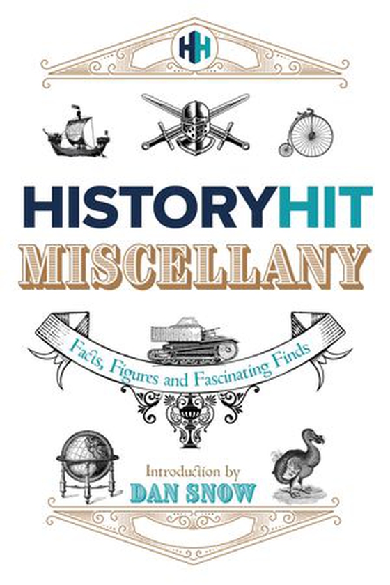 The History Hit Miscellany of Facts, Figures and Fascinating Finds introduced by Dan Snow - Packed to the brim with interesting historical facts - hours of summer holiday entertainment for history lovers (ebok) av History Hit & Dan Snow