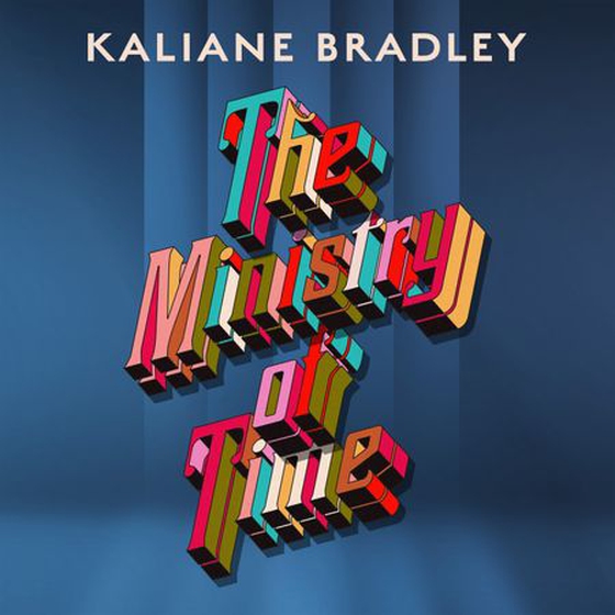 The Ministry of Time - The romantic, sci-fi, comedic, literary, genre-defying bestseller (lydbok) av Kaliane Bradley