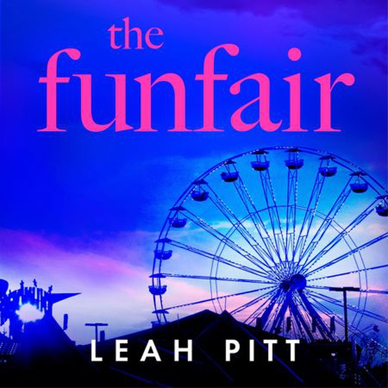 The Funfair - a gripping psychological suspense thriller for 2025 that will keep you up all night - perfect for summer reading (lydbok) av Leah Pitt