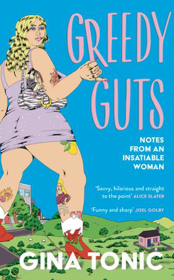 Greedy Guts - A frank, funny and feminist ode to fatness, appetite and pleasure from the Polyester Podcast host (ebok) av Gina Tonic