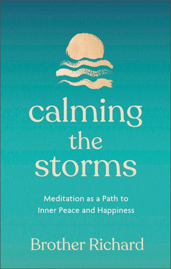Calming the Storms - Meditation as a Path to Inner Peace and Happiness (ebok) av Brother Richard Hendrick